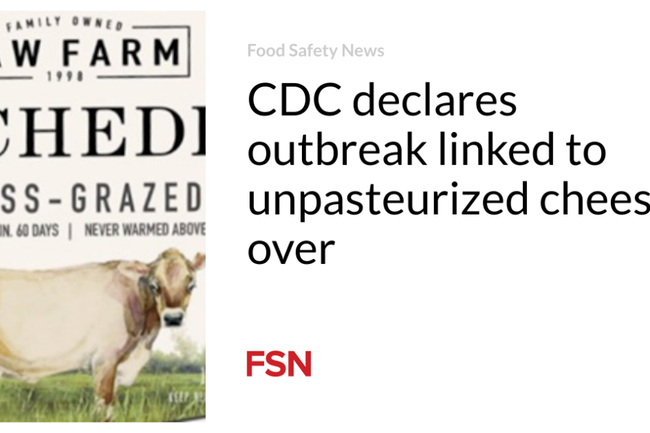 CDC declares outbreak linked to unpasteurized cheese over