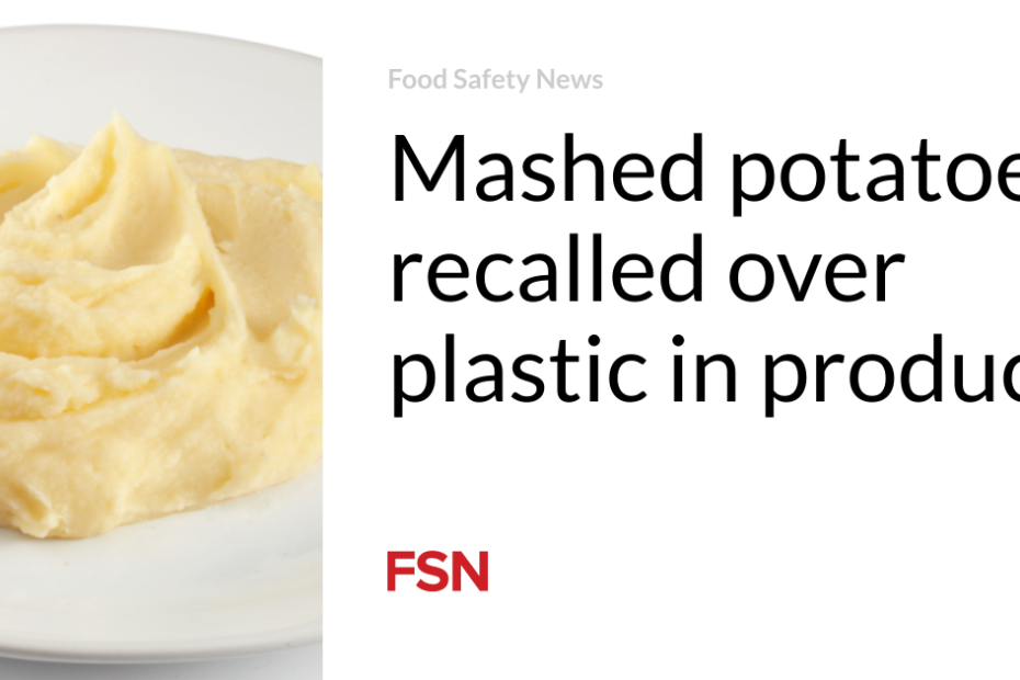 Mashed potatoes recalled over plastic in product