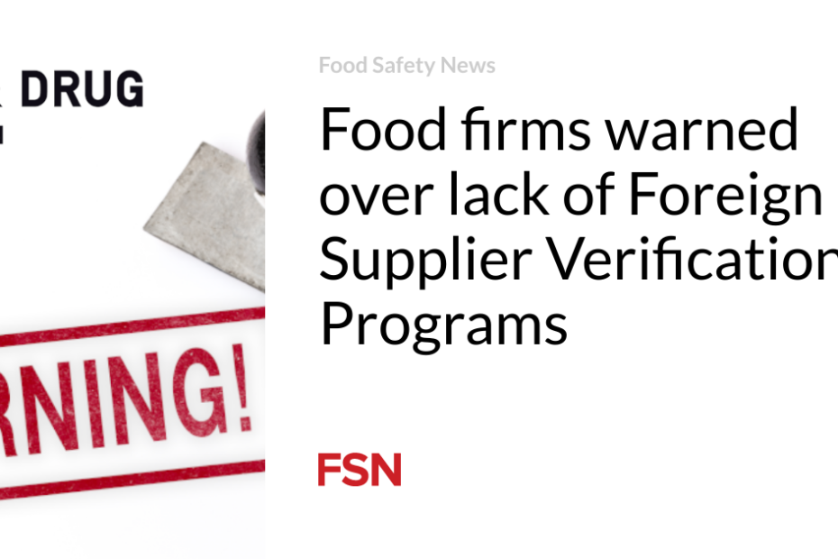 Food firms warned over lack of Foreign Supplier Verification Programs