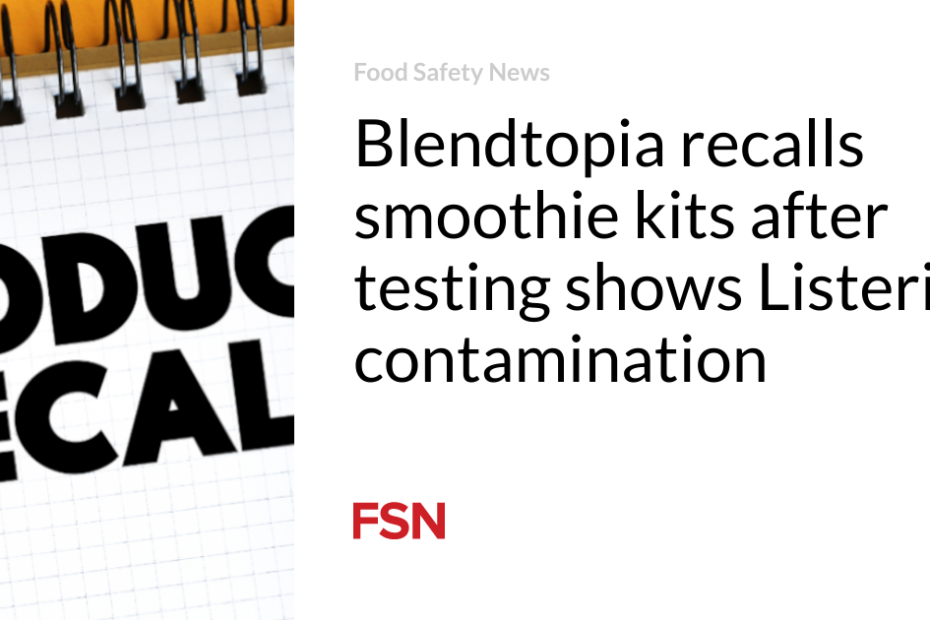 Blendtopia recalls smoothie kits after testing shows Listeria contamination