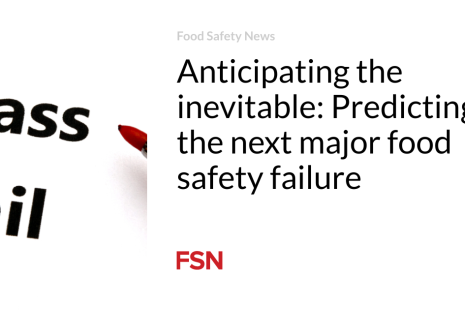 Anticipating the inevitable: Predicting the next major food safety failure