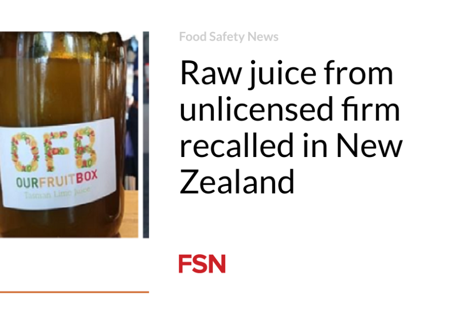 Raw juice from unlicensed firm recalled in New Zealand