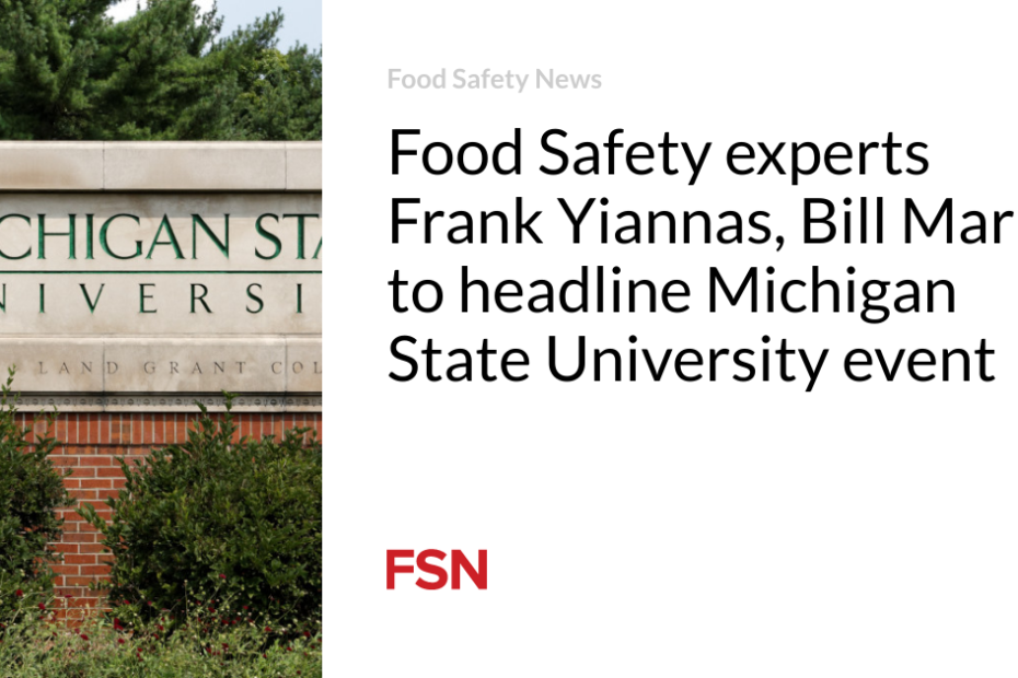 Food Safety experts Frank Yiannas, Bill Marler to headline Michigan State University event