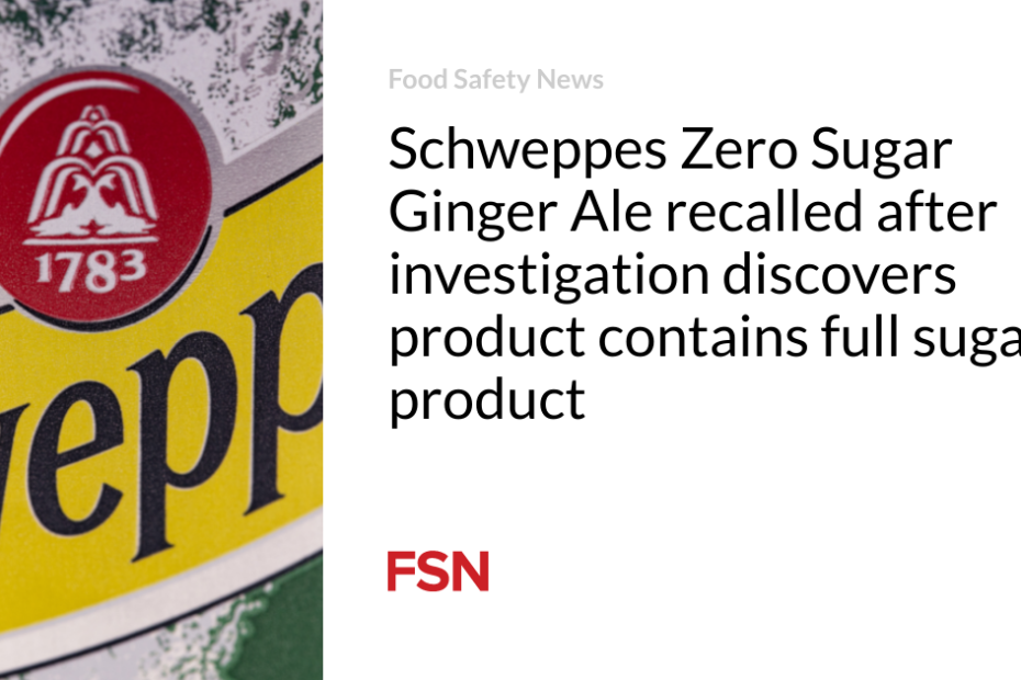 Schweppes Zero Sugar Ginger Ale recalled after investigation discovers product contains full sugar product