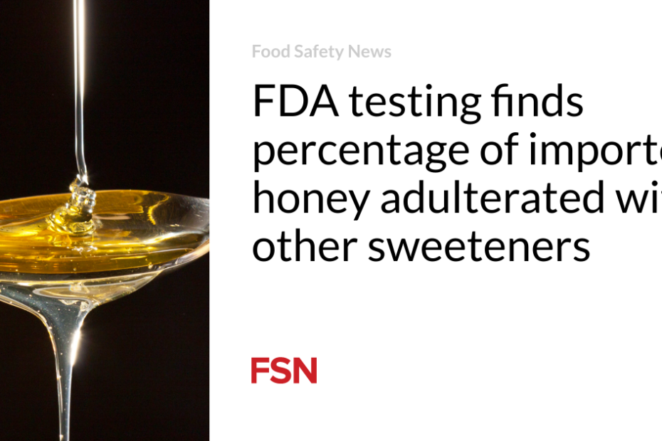 FDA testing finds percentage of imported honey adulterated with other sweeteners