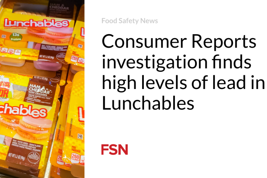 Consumer Reports investigation finds high levels of lead in Lunchables