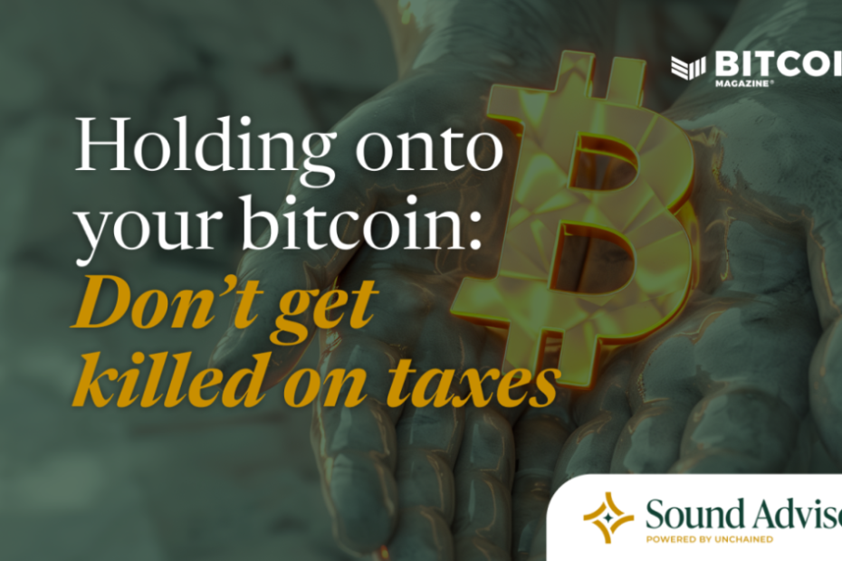 Holding Onto Your Bitcoin: Don’t Get Killed On Taxes