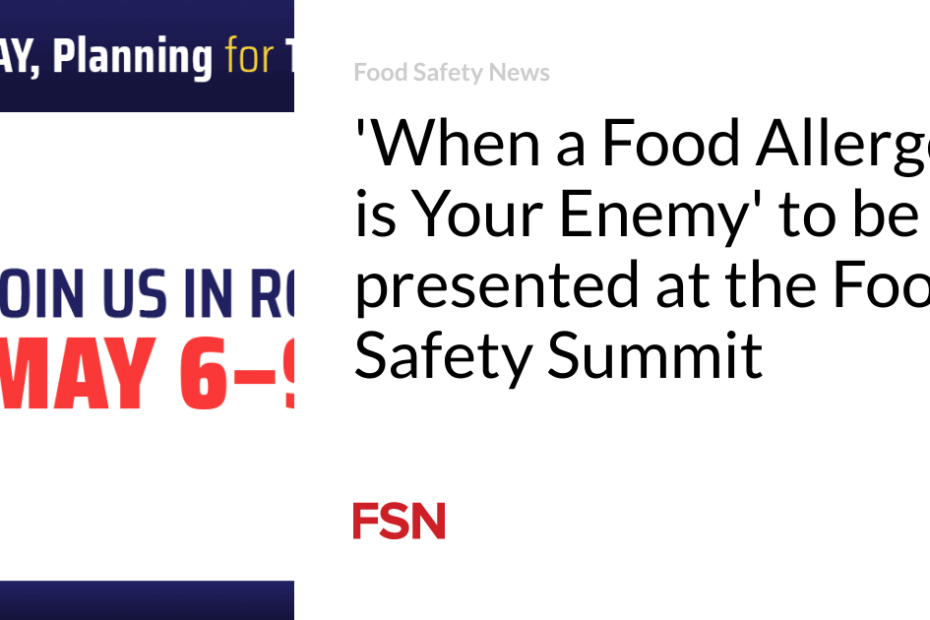 ‘When a Food Allergen is Your Enemy’ to be presented at the Food Safety Summit