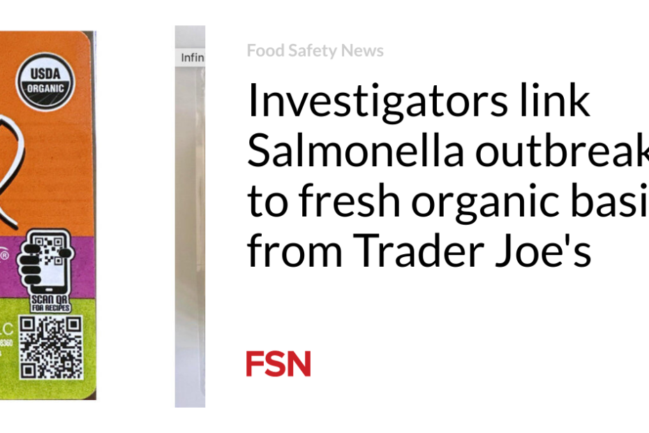 Investigators link Salmonella outbreak  to fresh organic basil from Trader Joe’s