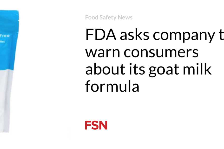 FDA asks company to warn consumers about its goat milk formula