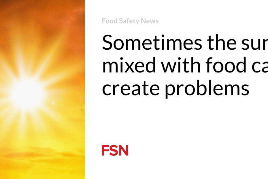 Sometimes the sun mixed with food can create problems