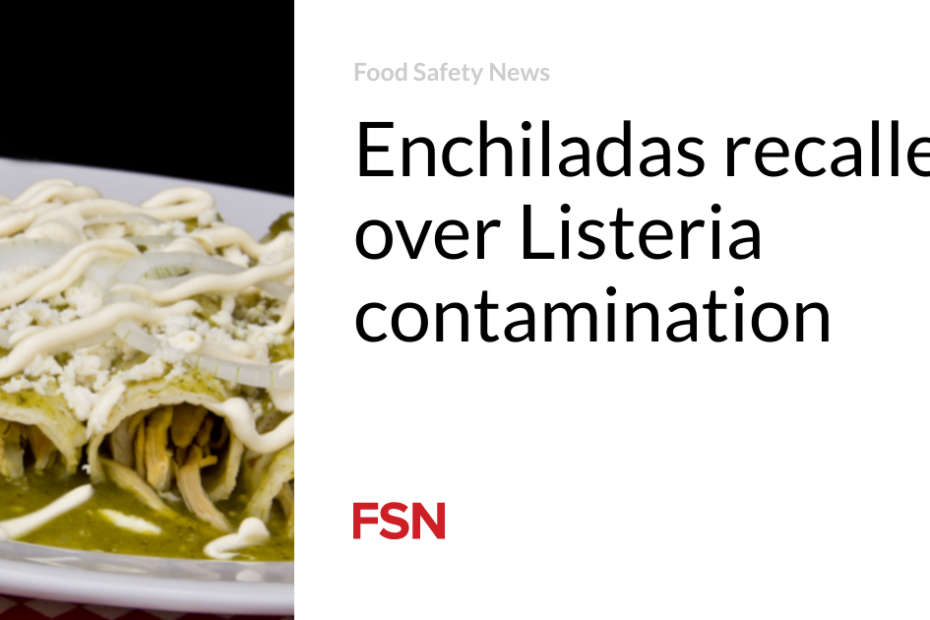 Enchiladas recalled over Listeria contamination