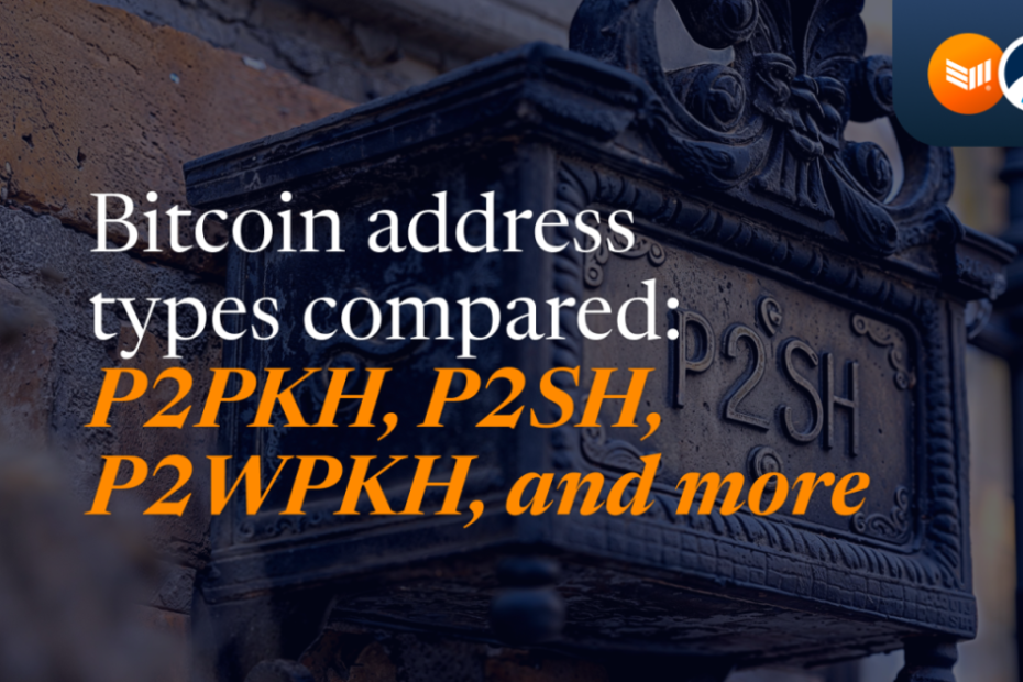 Bitcoin address types compared: P2PKH, P2SH, P2WPKH, and more