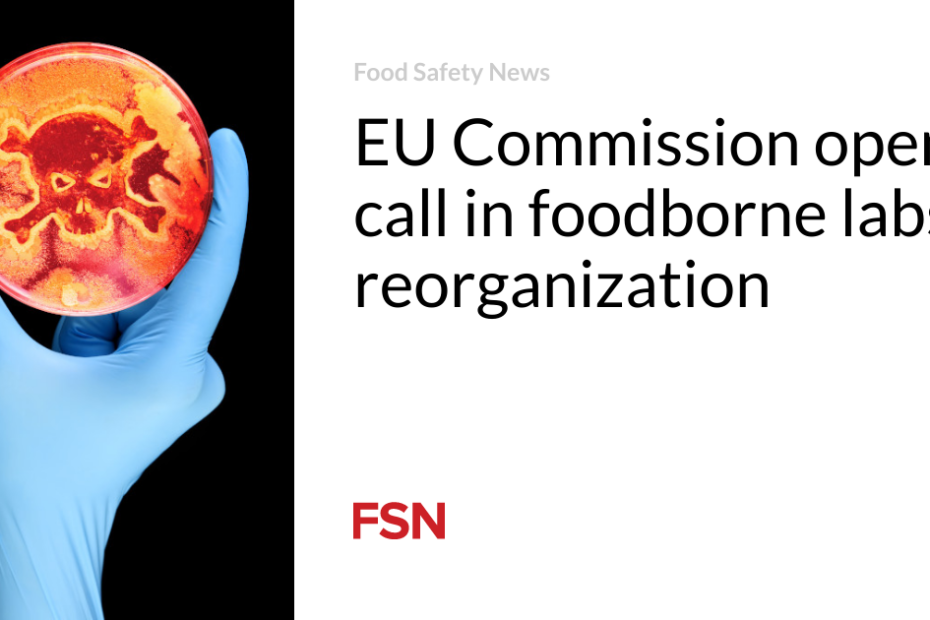 EU Commission opens call in foodborne labs reorganization