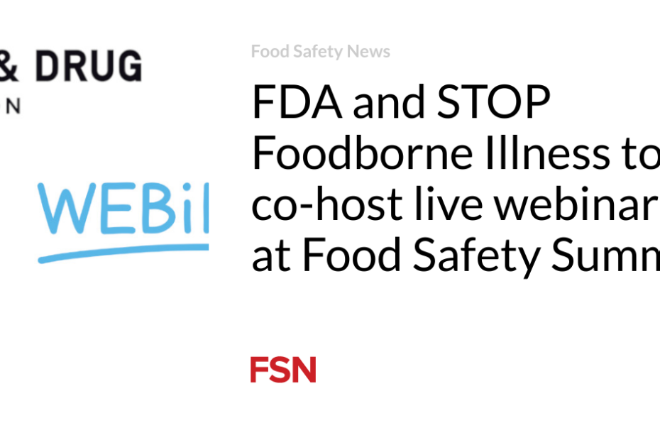 FDA and STOP Foodborne Illness to co-host live webinar at Food Safety Summit