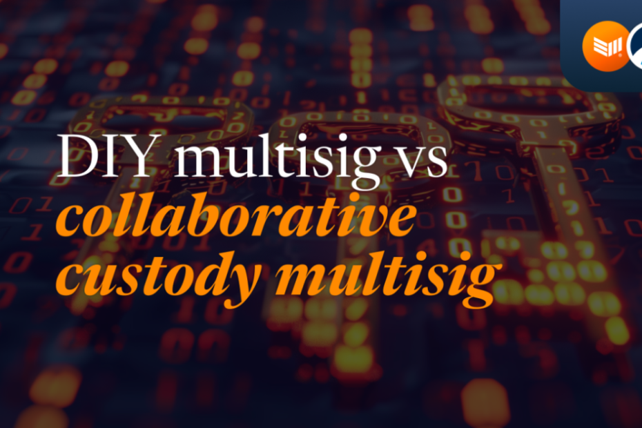 DIY Multisig vs. Collaborative Custody Multisig