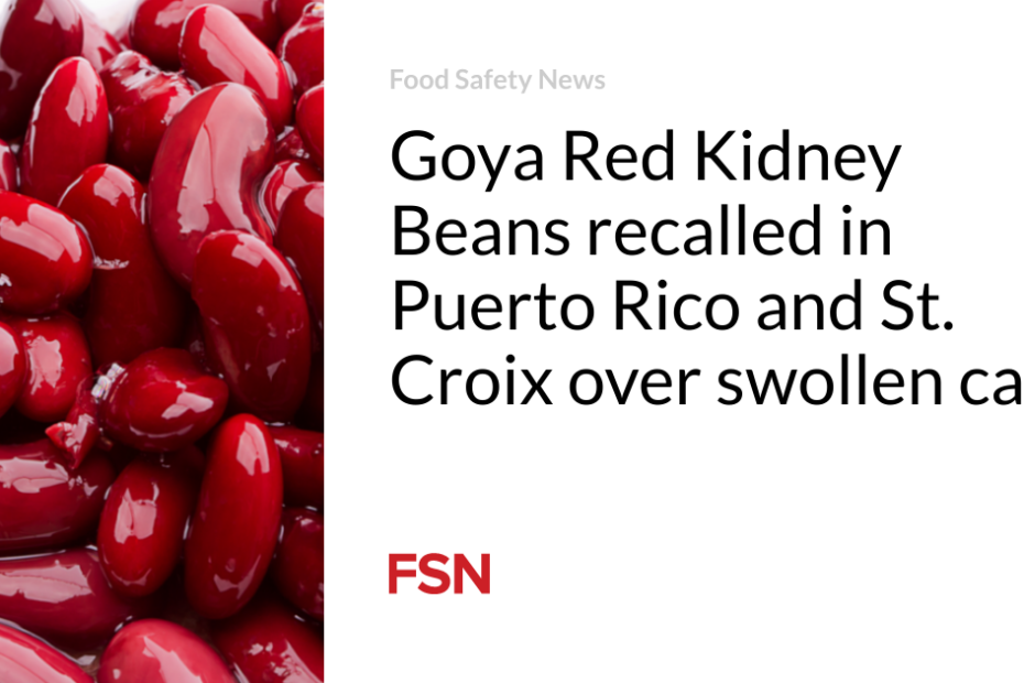 Goya Red Kidney Beans recalled in Puerto Rico and St. Croix over swollen cans