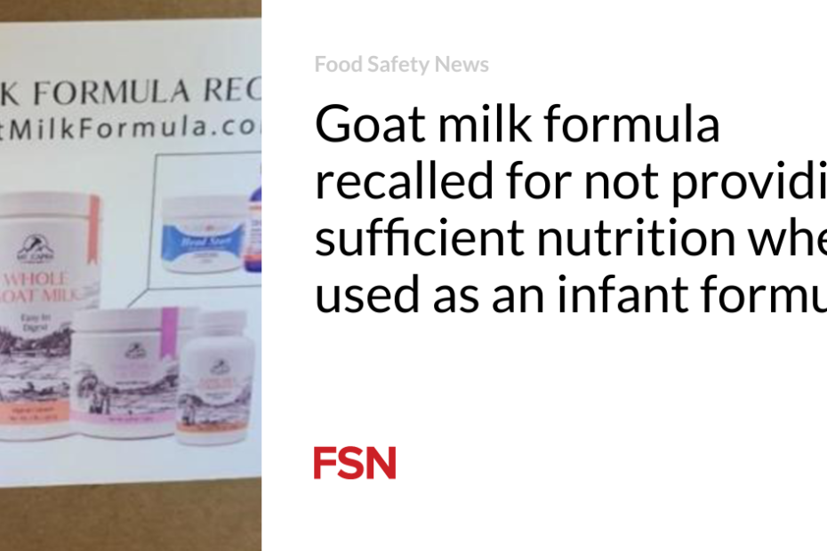 Goat milk formula recalled for not providing sufficient nutrition when used as an infant formula