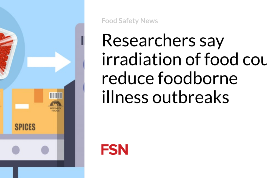 Researchers say irradiation of food could reduce foodborne illness outbreaks