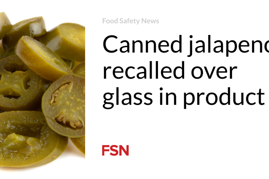 Canned jalapenos recalled over glass in product