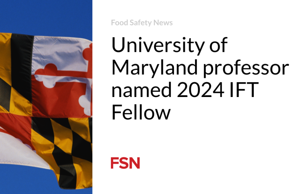 University of Maryland professor named 2024 IFT Fellow