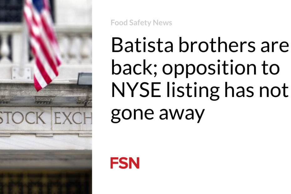 Batista brothers are back; opposition to NYSE listing has not gone away