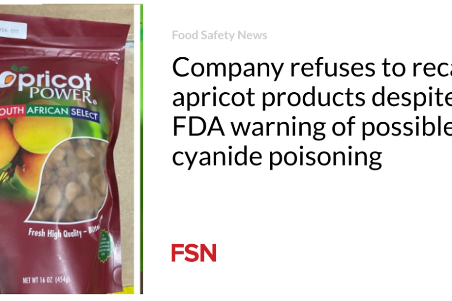 Company refuses to recall apricot products despite FDA warning of possible cyanide poisoning