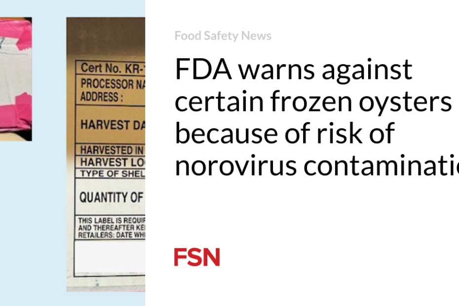 FDA warns against certain frozen oysters because of risk of norovirus contamination