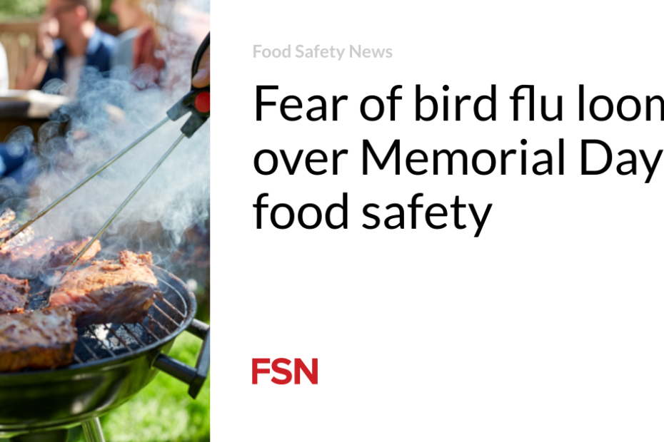 Fear of bird flu looms over Memorial Day food safety