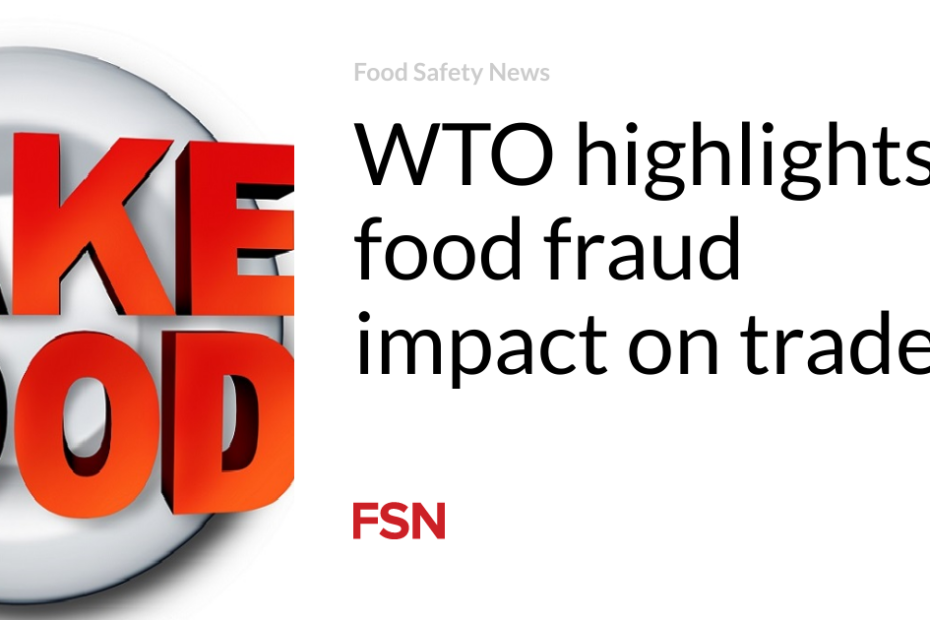 WTO highlights food fraud impact on trade