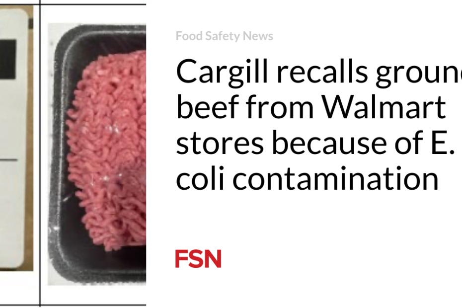 Cargill recalls ground beef from Walmart stores because of E. coli contamination