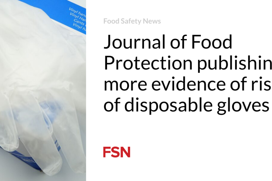 Journal of Food Protection publishing more evidence of risks of disposable gloves