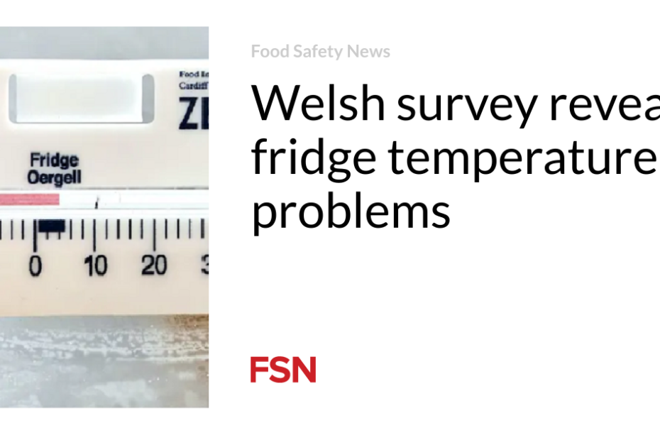 Welsh survey reveals fridge temperature problems