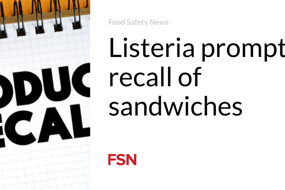 Listeria prompts recall of sandwiches