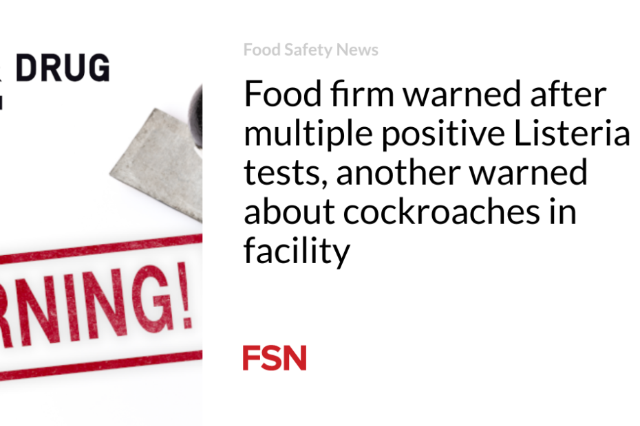 Food firm warned after multiple positive Listeria tests, another warned about cockroaches in facility