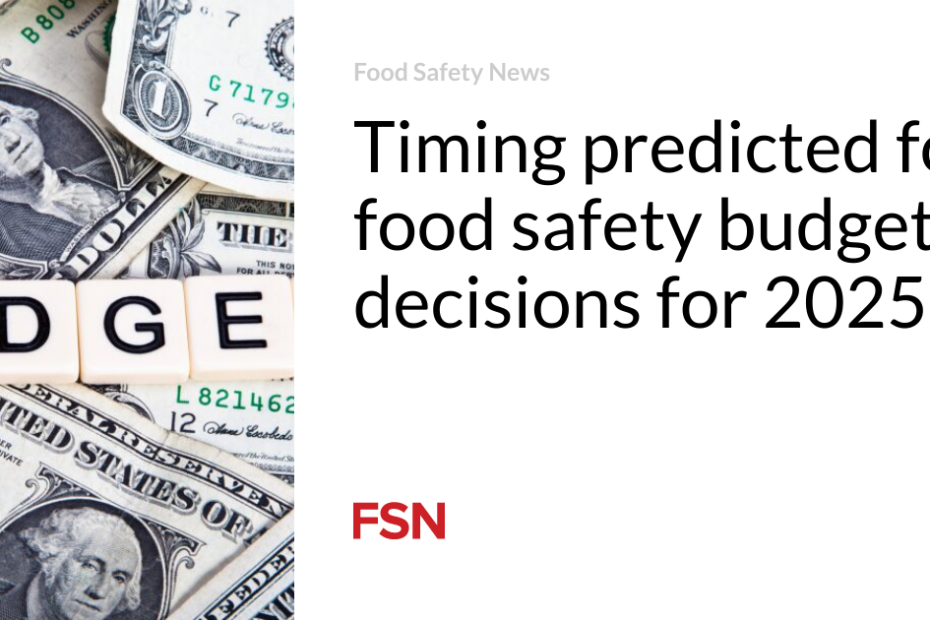 Timing predicted for food safety budget decisions for 2025