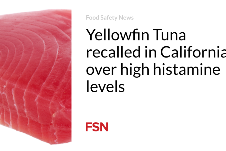 Yellowfin Tuna recalled in California over high histamine levels