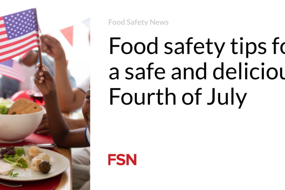 Food safety tips for a safe and delicious Fourth of July