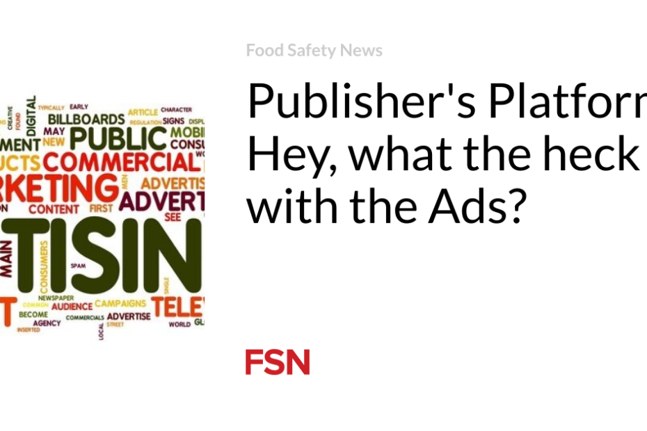 Publisher’s Platform:  Hey, what the heck with the Ads?