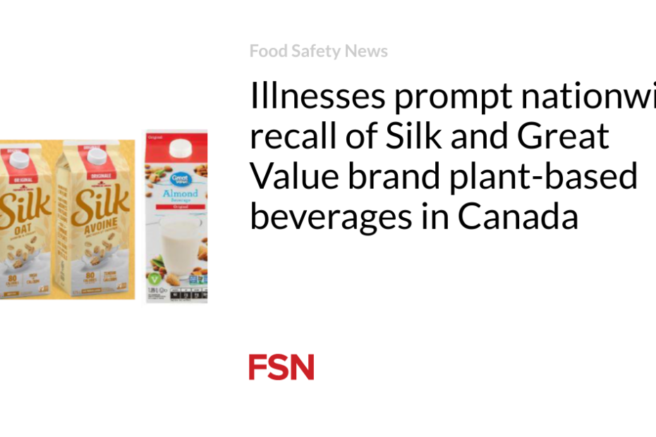 Illnesses prompt nationwide recall of Silk and Great Value brand plant-based beverages in Canada