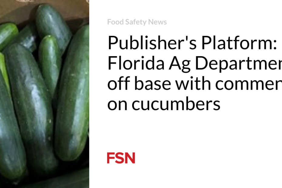 Publisher’s Platform: Florida Ag Department off base with comments on cucumbers