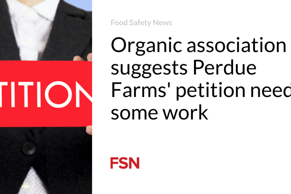 Organic association suggests Perdue Farms’ petition needs some work