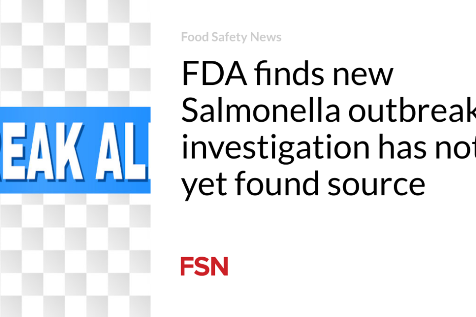 FDA finds new Salmonella outbreak; investigation has not yet found source