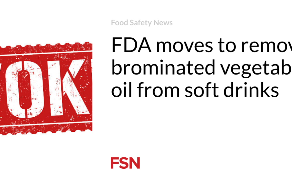 FDA moves to remove brominated vegetable oil from soft drinks