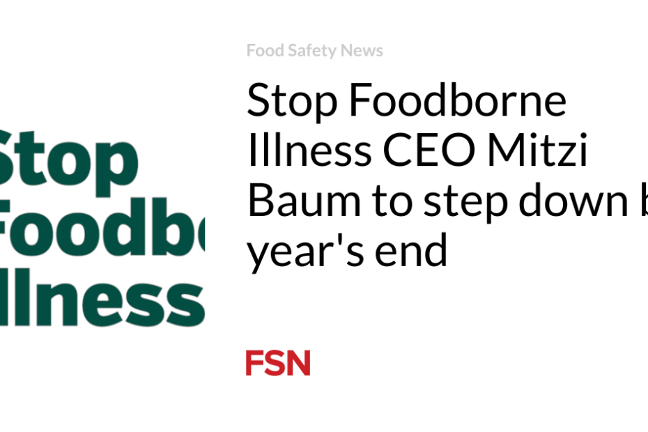 Stop Foodborne Illness CEO Mitzi Baum to step down by year’s end