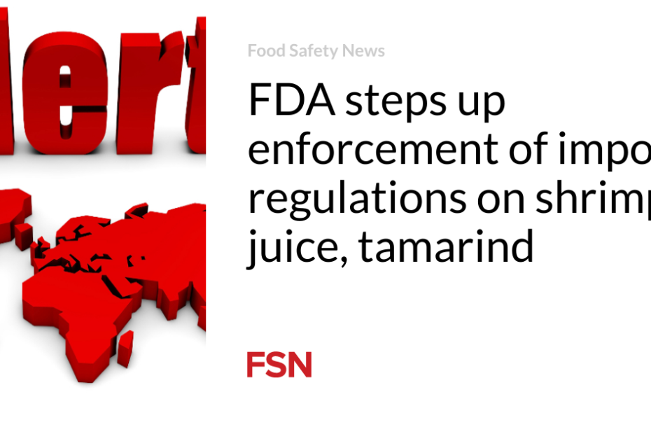 FDA steps up enforcement of import regulations on shrimp, juice, tamarind