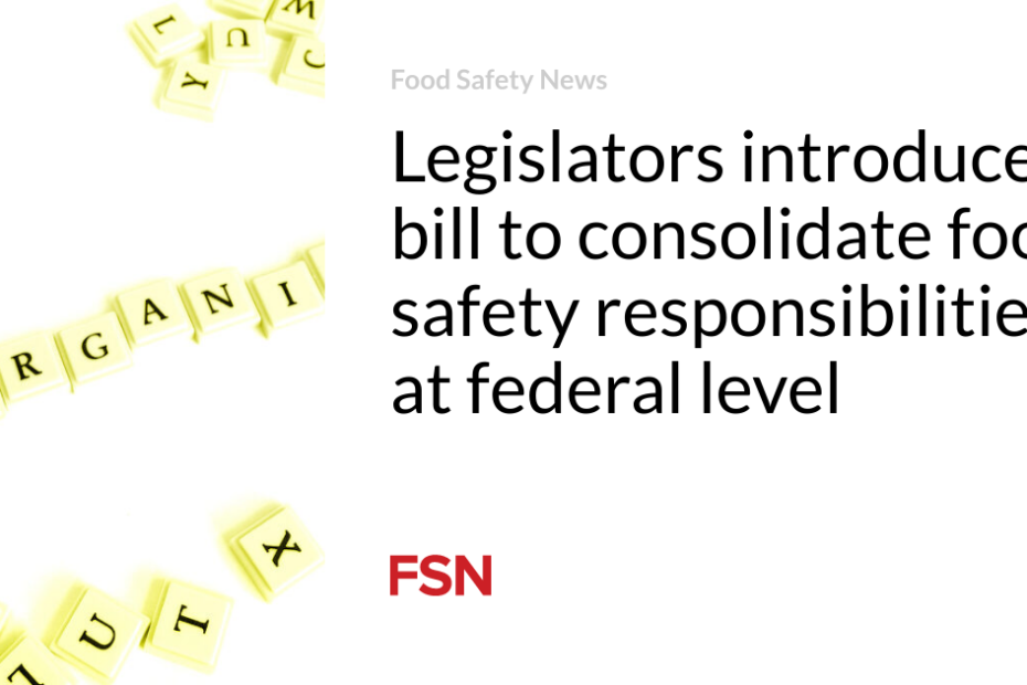 Legislators introduce bill to consolidate food safety responsibilities at federal level