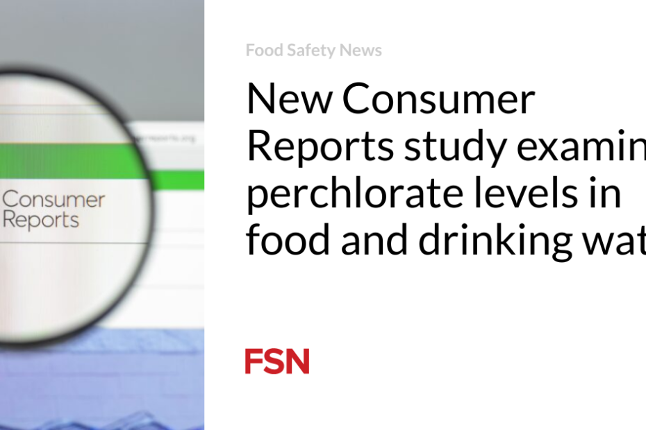 New Consumer Reports study examines perchlorate levels in food and drinking water