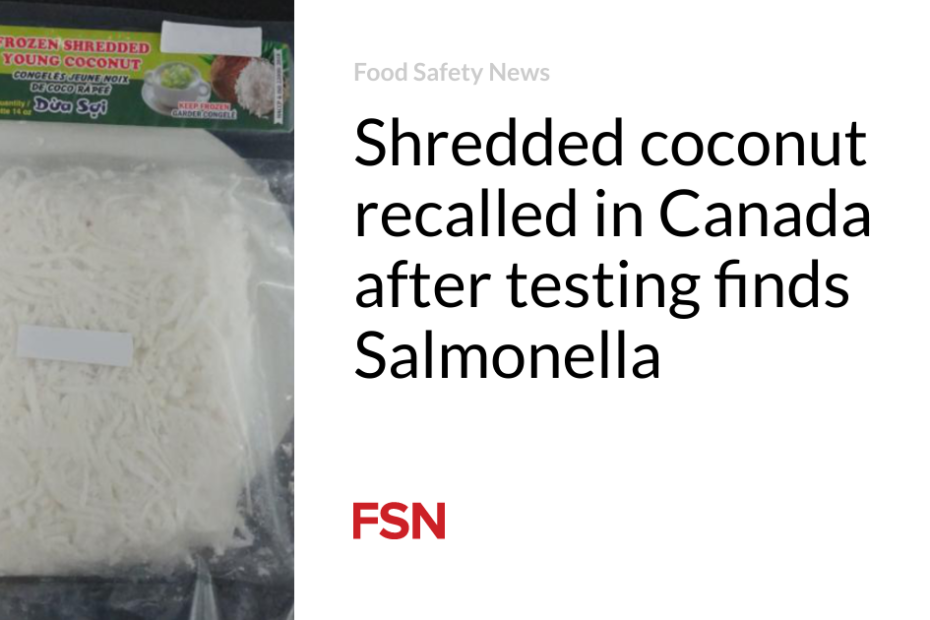 Shredded coconut recalled in Canada after testing finds Salmonella