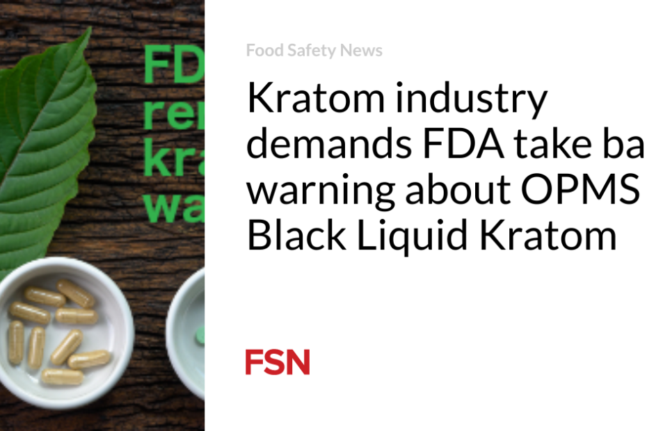 Kratom industry demands FDA take back warning about OPMS Black Liquid Kratom